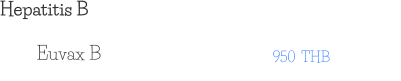 Hepatitis B 950  THB Euvax B