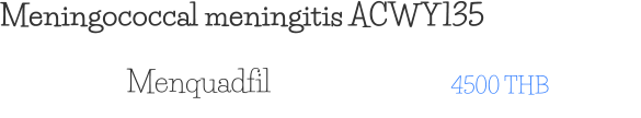 Meningococcal meningitis ACWY135 4500 THB Menquadfil